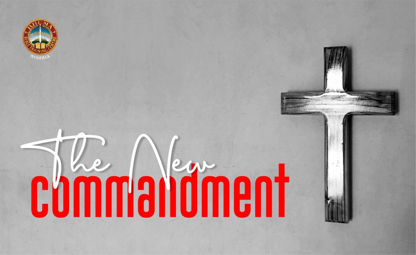 The New Commandment – RHEMA BIBLE TRAINING CENTRE, NIGERIA